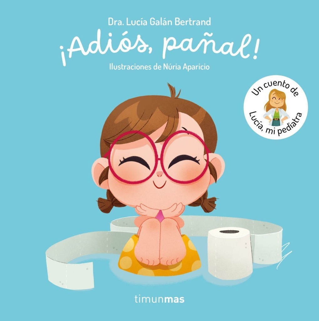 ¡Adiós, pañal!  Un cuento de Lucía, mi pediatra