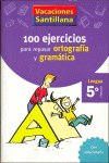 VACACIONES SANTILLANA 5 PRIMARIA 100 EJERCICIOS PARA REPASAR ORTOGRAFIA Y GRAMATICA LENGUA