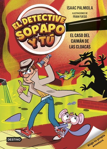 [978-84-08-31342-7] El detective Sopapo y tú 5. El caso del caimán de las cloacas