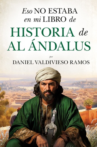 [978-84-1052-615-0] Eso no estaba en mi libro de Historia de Al Ándalus