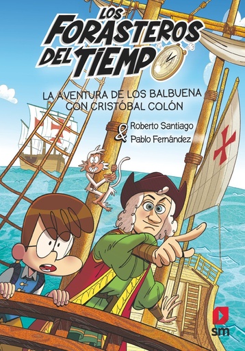 [978-84-1182-779-9] Los Forasteros del Tiempo 18: La aventura de los Balbuena con Cristóbal Colón