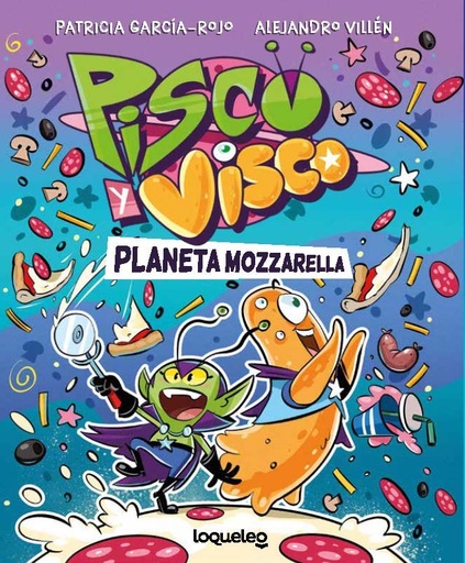 [978-84-9122-574-4] Pisco y Visco. Planeta Mozzarella (Soberanos del cosmos 1)