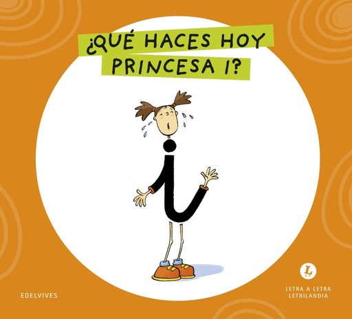 [978-84-140-7154-0] Letra a Letra Letrilandia - ¿Qué haces hoy, princesa I?
