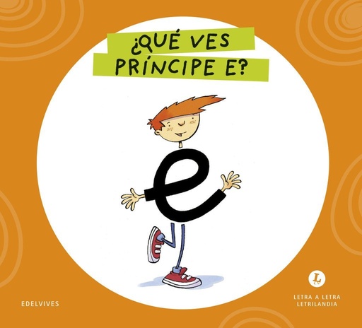 [978-84-140-7153-3] Letra a Letra Letrilandia - ¿Qué ves, príncipe E?