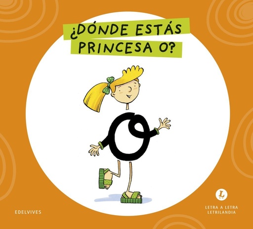 [978-84-140-7155-7] Letra a Letra Letrilandia - ¿Dónde estás, princesa O?