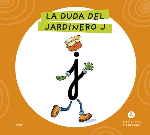 [978-84-140-7163-2] Letra a Letra Letrilandia - La duda del jardinero J