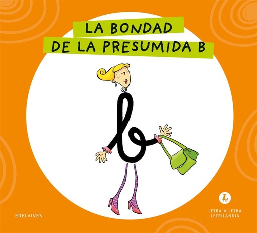 [978-84-140-7165-6] Letra a Letra Letrilandia - La bondad de la presumida B