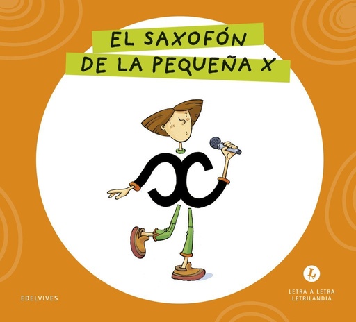[978-84-140-7175-5] Letra a Letra Letrilandia - El saxofón de la pequeña X