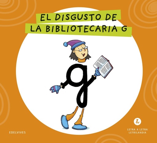 [978-84-140-7174-8] Letra a Letra Letrilandia - El disgusto de la bibliotecaria G