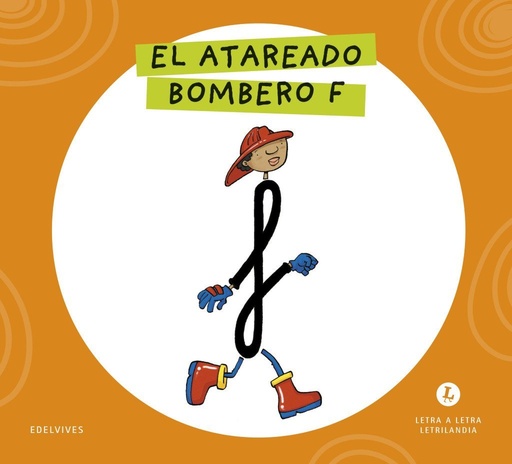 [978-84-140-7170-0] Letra a Letra Letrilandia - El atareado bombero F