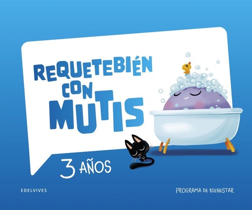 [978-84-140-6265-4] Requetebién con Mutis - 3 años. Programa de bienestar