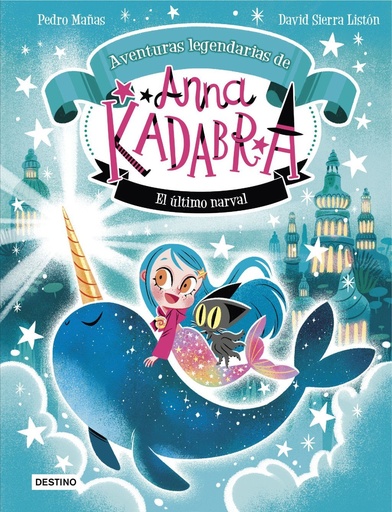 [978-84-08-29537-2] Anna Kadabra. Aventuras legendarias 3. El último narval