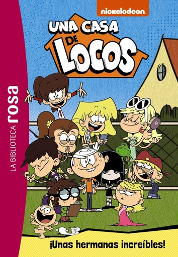 [978-84-18182-74-7] La Biblioteca rosa. Una casa de locos,1. ¡Unas hermanas Increíbles!