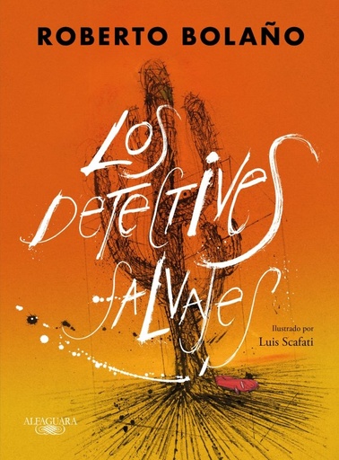 [978-84-204-7644-5] Los detectives salvajes (edición ilustrada)