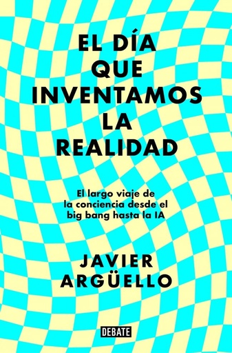 [978-84-10214-89-7] El día que inventamos la realidad