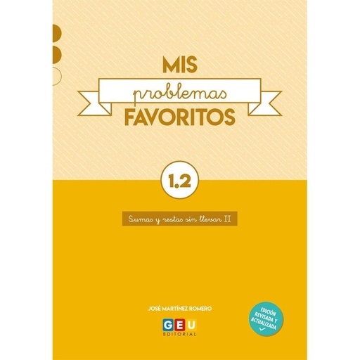 [978-84-17748-32-6] Mis Problemas favoritos 1.2 I Problemas de matemáticas 1º primaria I Sumas y restas sin llevar II Editorial GEU