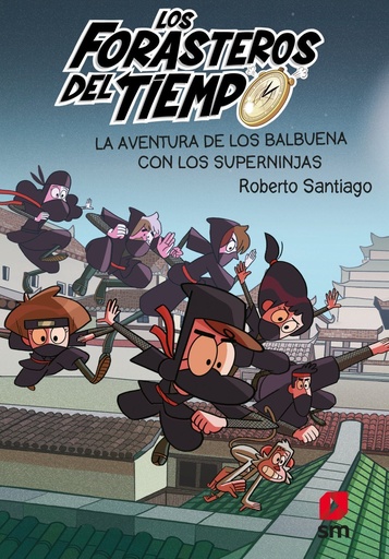[978-84-1318-824-9] Los Forasteros del Tiempo 10: La aventura de los Balbuena con los Superninjas