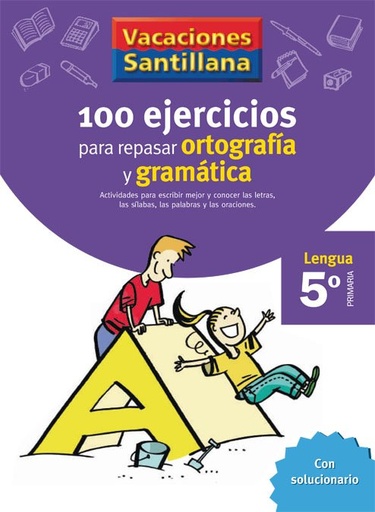 [978-84-294-0787-7] VACACIONES SANTILLANA 5 PRIMARIA 100 EJERCICIOS PARA REPASAR ORTOGRAFIA Y GRAMATICA LENGUA