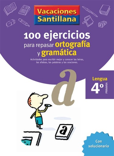 [978-84-294-0764-8] VACACIONES SANTILLANA 4 PRIMARIA 100 EJERCICIOS PARA REPASAR ORTOGRAFIA Y GRAMATICA