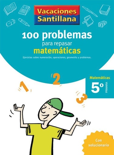 [978-84-294-0841-6] VACACIONES SANTILLANA 5 PRIMARIA 100 PROBLEMAS PARA REPASAR MATEMATICAS