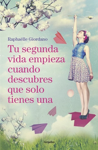 [978-84-253-5425-0] Tu segunda vida empieza cuando descubres que solo tienes una