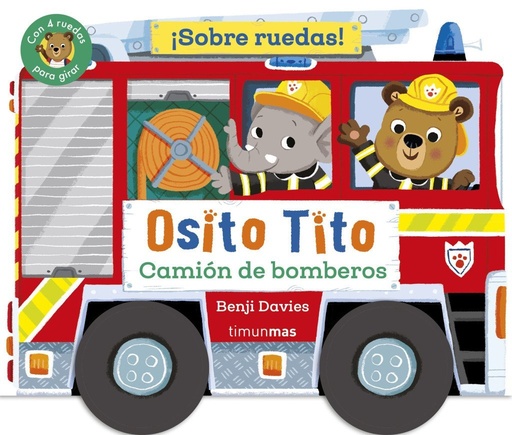 [978-84-08-30428-9] Osito Tito. ¡Sobre ruedas! Camión de bomberos