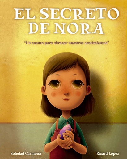 [978-84-09-76466-2] EL SECRETO DE NORA: UN CUENTO PARA ABRAZAR NUESTROS SENTIMIENTOS