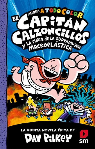 [978-84-1392-194-5] El Capitán Calzoncillos y la furia de la Supermujer Macroelástica