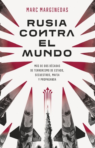 [978-84-1100-255-4] RUSIA CONTRA EL MUNDO. MAS DE DOS DECADAS DE TERRORISMO DE ESTADO, SECUESTROS, M