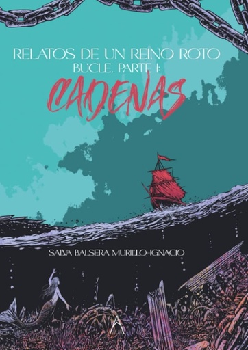 [978-84-19585-52-3] RELATOS DE UN REINO ROTO. BUCLE, PARTE I: CADENAS