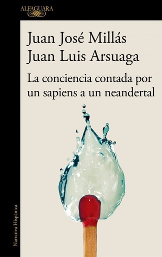 [978-84-204-7122-8] La conciencia contada por un sapiens a un neandertal (De un sapiens a un neandertal)